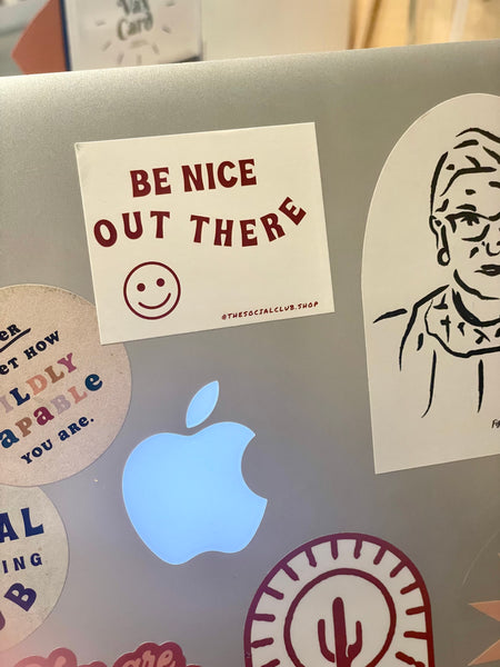 Be Nice Out There Sticker