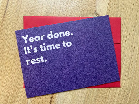 Year Done. It's Time To Rest - Card