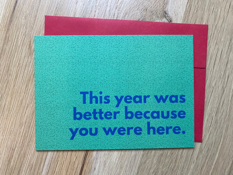 This Year Was Better Because You Were Here - Card